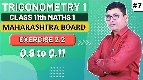 Trigonometry I | Exercise 2.2 I Q.9 to Q.11 I Maths I | Class 11th New Syllabus | P N Sir