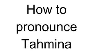 How To Pronounce Tahmina Arabic