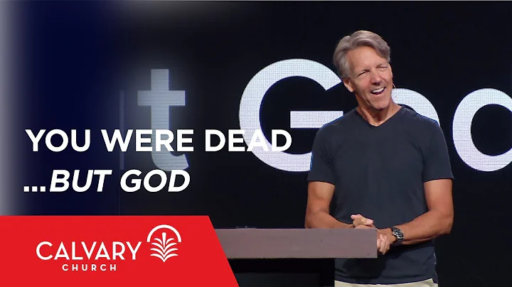 You Were Dead…but God - Ephesians 2:1-10 - Skip Heitzig