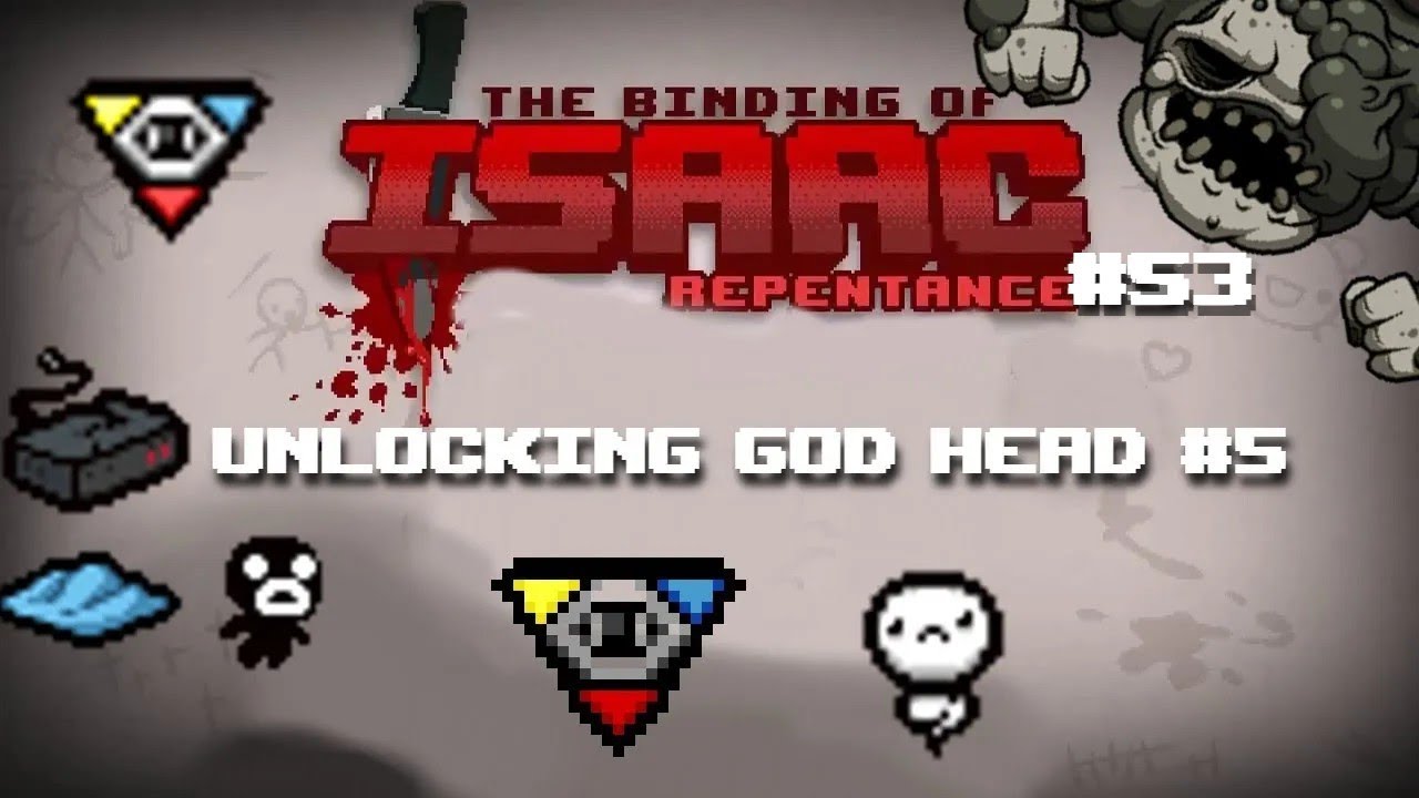 Unlocking God Head 5 Uploading The Binding of Isaac until i get DEAD