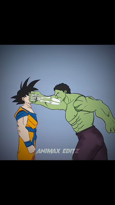 『 GOKU VS HULK 🗣🥶🔥 』#goku #anime #edit #dragonball #dbz #hulk #marvel #animaxeditz