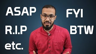 5 اختصارات مشهورة في اللغة الانجليزية و معانيهاASAP, FYI,RIP,BTW,etc.