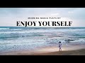 Positive morning music playlist to enjoy yourself alone~chill vibes energy🌿