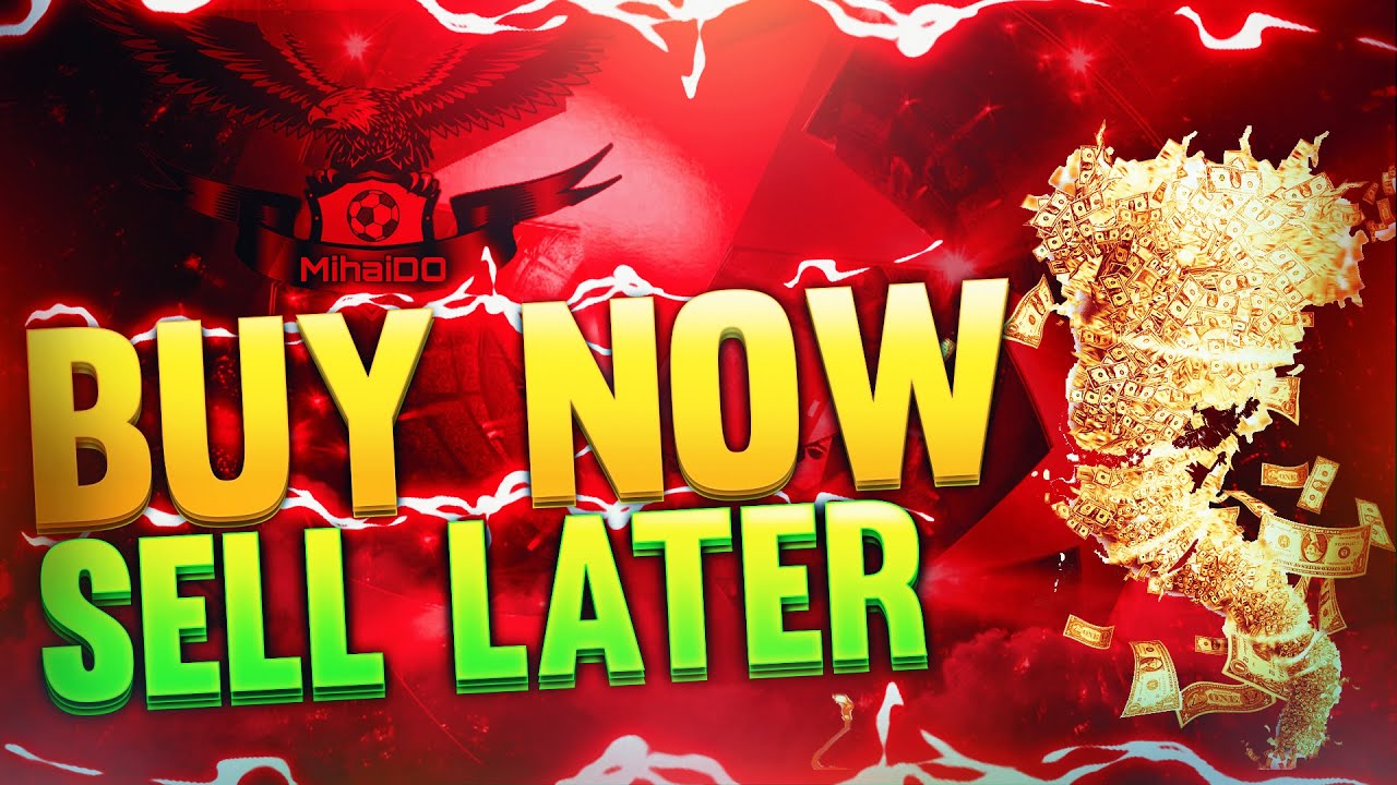 BUY NOW SELL LATER : SBC FLIPPING CARDS