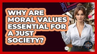 Why Are Moral Values Essential For A Just Society? - The Ethical Compass