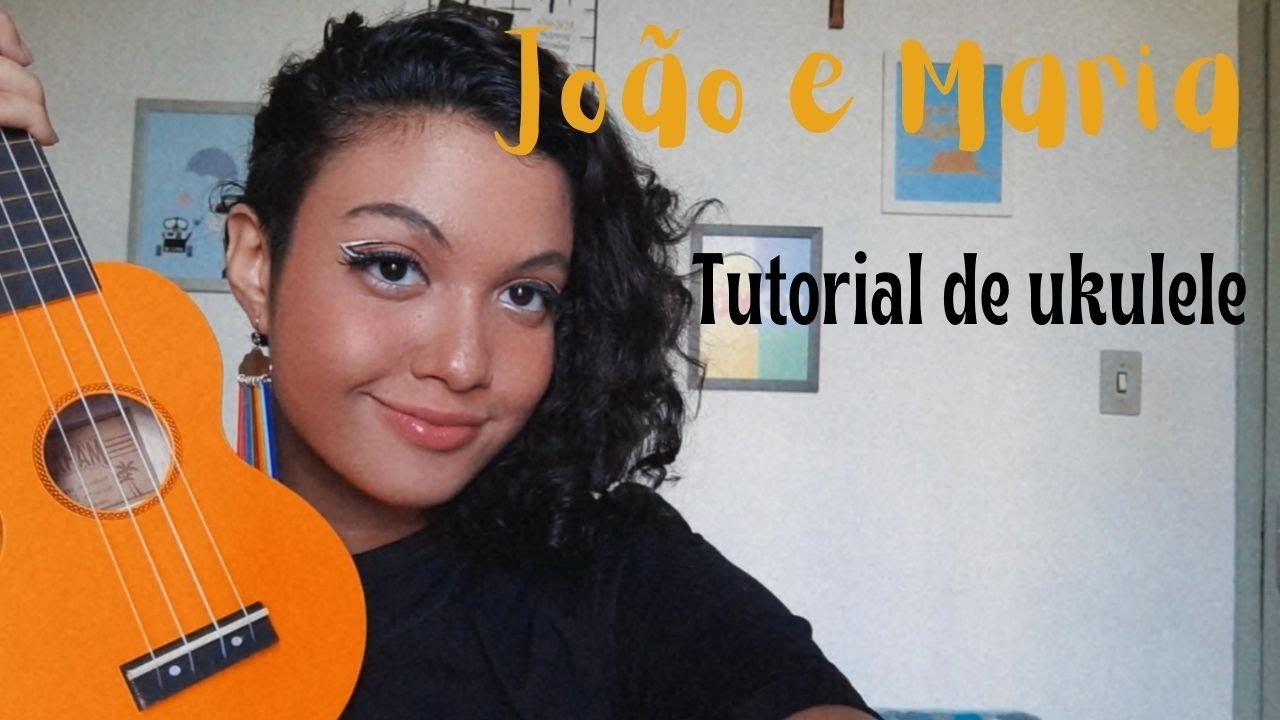 Chico Buarque João e Maria (Cover com tutorial de ukulele) YouTube