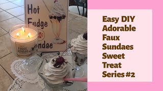 Another Adorable Faux Dessert/ Sundaes/ Sweet Treat Series #2