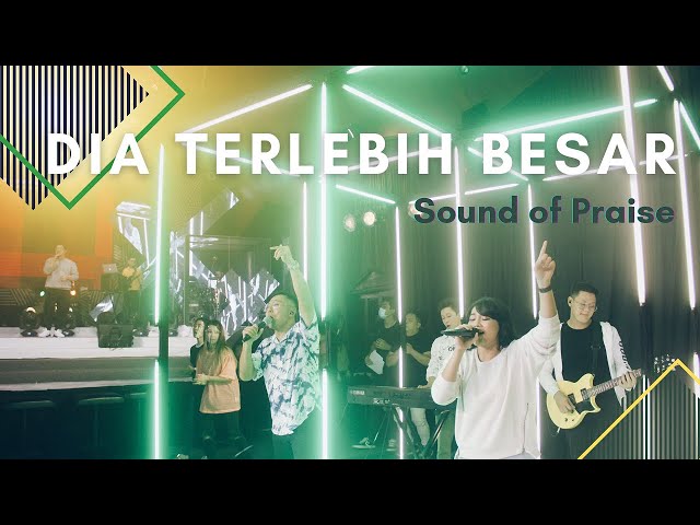 Sound Of Praise - Dia Terlebih Besar