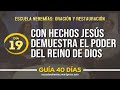 Día 19: Con hechos Jesús demuestra el poder del reino de Dios - Guía 40 días | Escuela de Oración