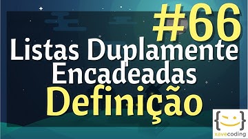Estruturas de Dados 1 - #66 Listas Duplamente Encadeadas - Definição