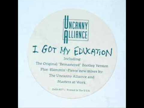 Uncanny Alliance — C1. Uncanny Alliance - I Got My Education (Original Bootleg Version)