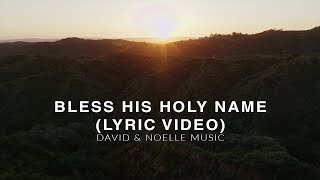 Bless His Holy Name (Lyric Video)