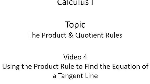Using the Product Rule to Find the Equation of a Tangent Line