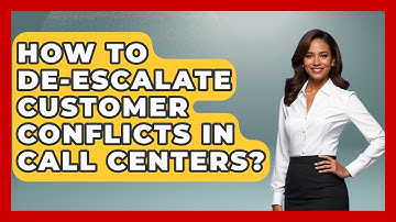 How To De-escalate Customer Conflicts In Call Centers? - Call Center Pro Strategies
