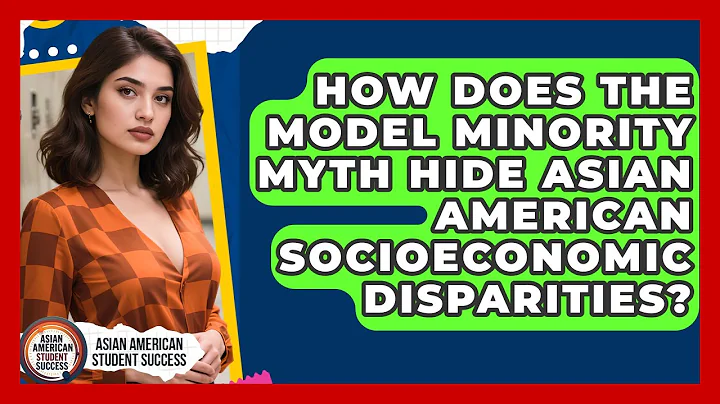 How Does The Model Minority Myth Hide Asian American Socioeconomic Disparities?