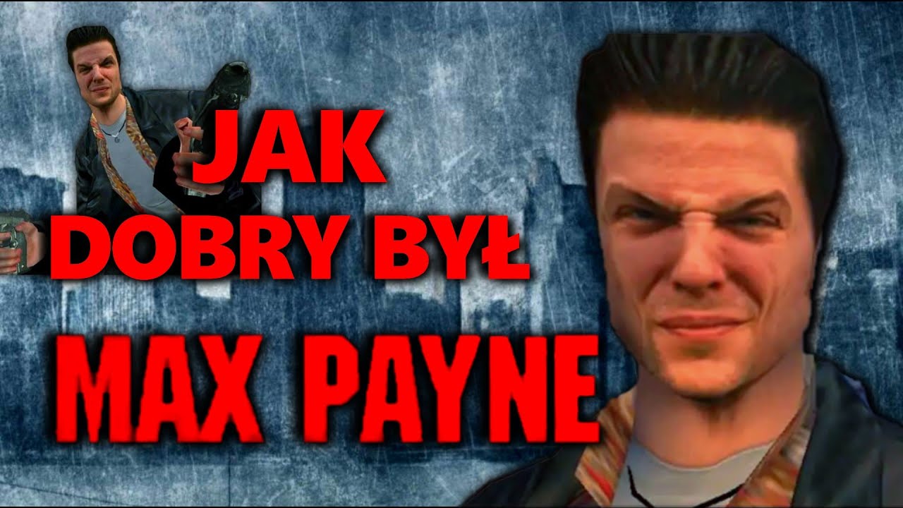 Czy Max Payne jest tak dobry jak pamiętam?