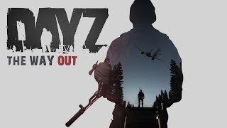 DAYZ - The Way Out | Cinematic Trailer 4K