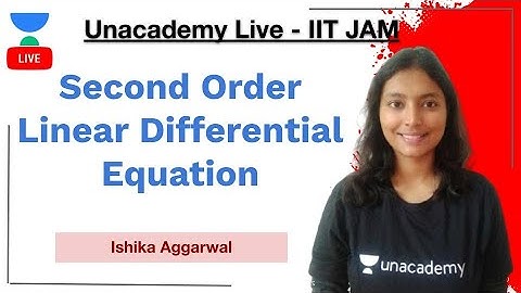 Second Order Linear Differential Equation | Ishika Aggarwal | JAM 2021 | Unacademy Live