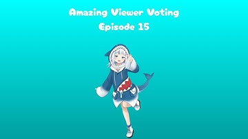 Amazing Viewer Voting Episode 15