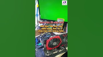 Card VGA và những biểu hiện lỗi chíp GPU - Short.#recom #suachuavga #vga #suachua #suachuapc