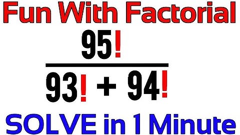 Fun with Factorial || How to Deal With These Kind Of Tricky Factorial Problem?