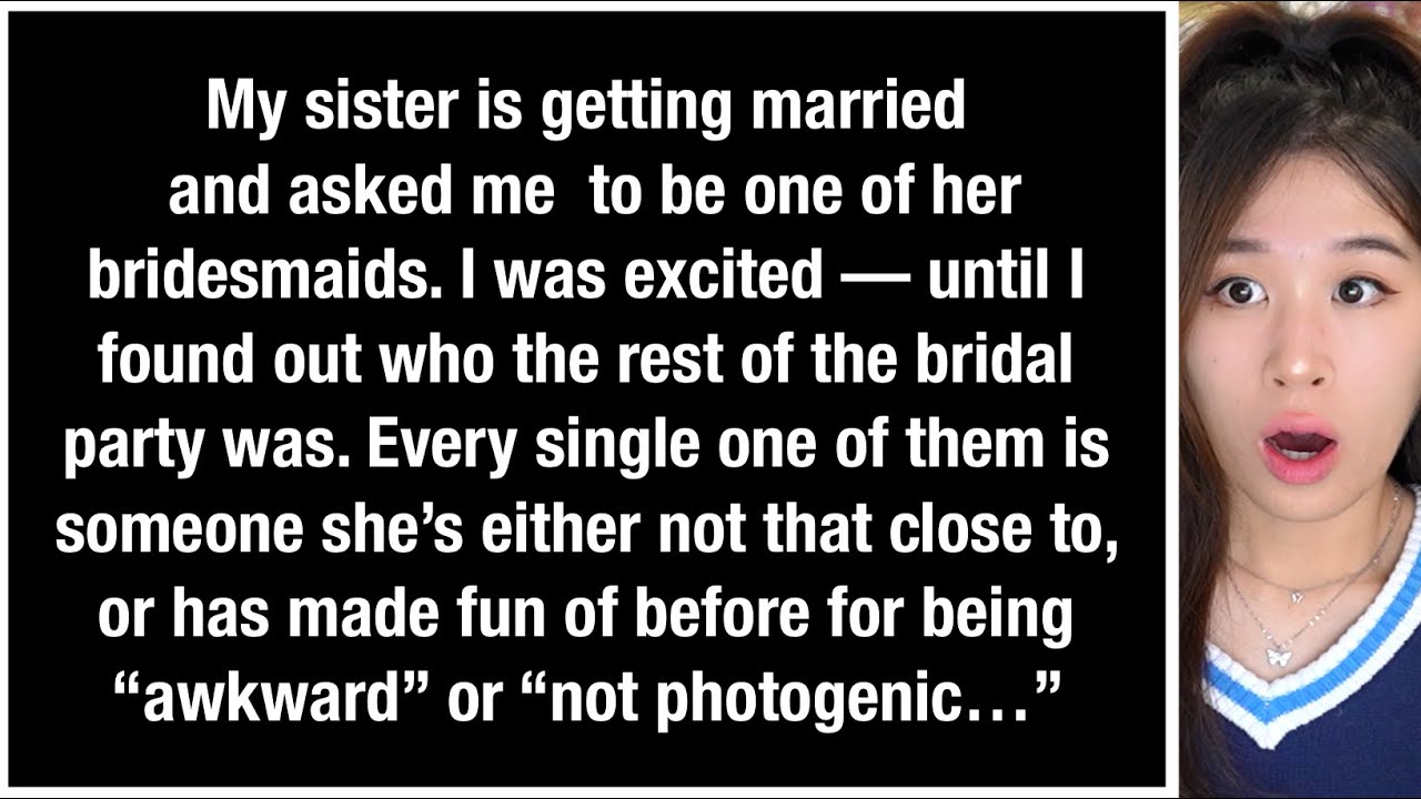 I refused to be my sister’s bridesmaid because she chose “ugly friends
