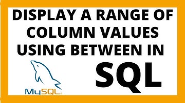 Display a range of column values by using BETWEEN operator in SQL