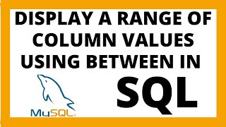 Display a range of column values by using BETWEEN operator in SQL