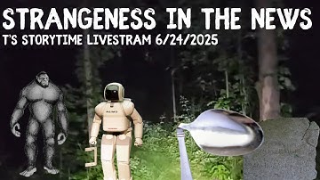 Strangeness in the News Livestream 6/25/2025