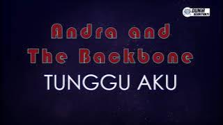 Andra and The Backbone - Tunggu Aku ( Karaoke Version )