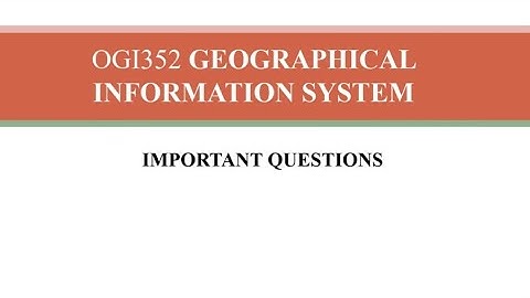 OGI352|Geographical Information System|Important questions 