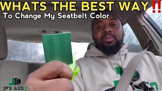 Changing my car seat belt color