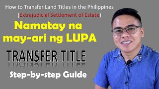 Updated Land Title Transfer Process Ng Pamana Pumanaw Na Ownerextrajudicial Settlement Of Estate