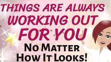 Abraham Hicks 🌠 THINGS ARE ALWAYS WORKING OUT FOR YOU!💕 NO MATTER HOW IT LOOKS!🎉💕🌟Law of Attraction