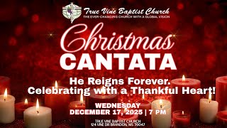 True Vine Christmas Cantata 12/17/2025