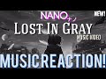 FANTASTIC SONG!!🥲💖🎤NANO ナノ - Lost In Gray Music Video(New!) | Music Reaction🔥