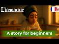START TO UNDERSTAND FRENCH with Short Story (A1-A2) - Insomnia