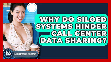 Why Do Siloed Systems Hinder Call Center Data Sharing? - Call Center Pro Strategies