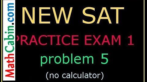 SAT Practice Test 1, section 3, Problem # 5