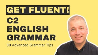 30 Advanced English Grammar Tips (For C2 learners)