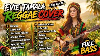 🔥 EVIE TAMALA REGGAE COVER TERBAIK FULL ALBUM | Kandas • Senandung Rembulan | 2026
