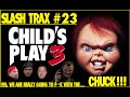 Slash Trax #23: Child&#39;s Play 3 Riff Commentary Track