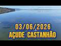 NOTÍCIA BOA! AÇUDE CASTANHÃO DADOS ATUALIZADOS HOJE 03/06/2026 JAGUARIBARA CEARÁ