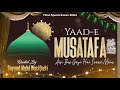 Milad Special Kalam 2k24 Yaad E Mustafaï º Sayyed Abdul Wasi Qadri Milad Special Kalam 2k24 Yaad E Mustafaï º Sayyed Abdul Wasi Qadri