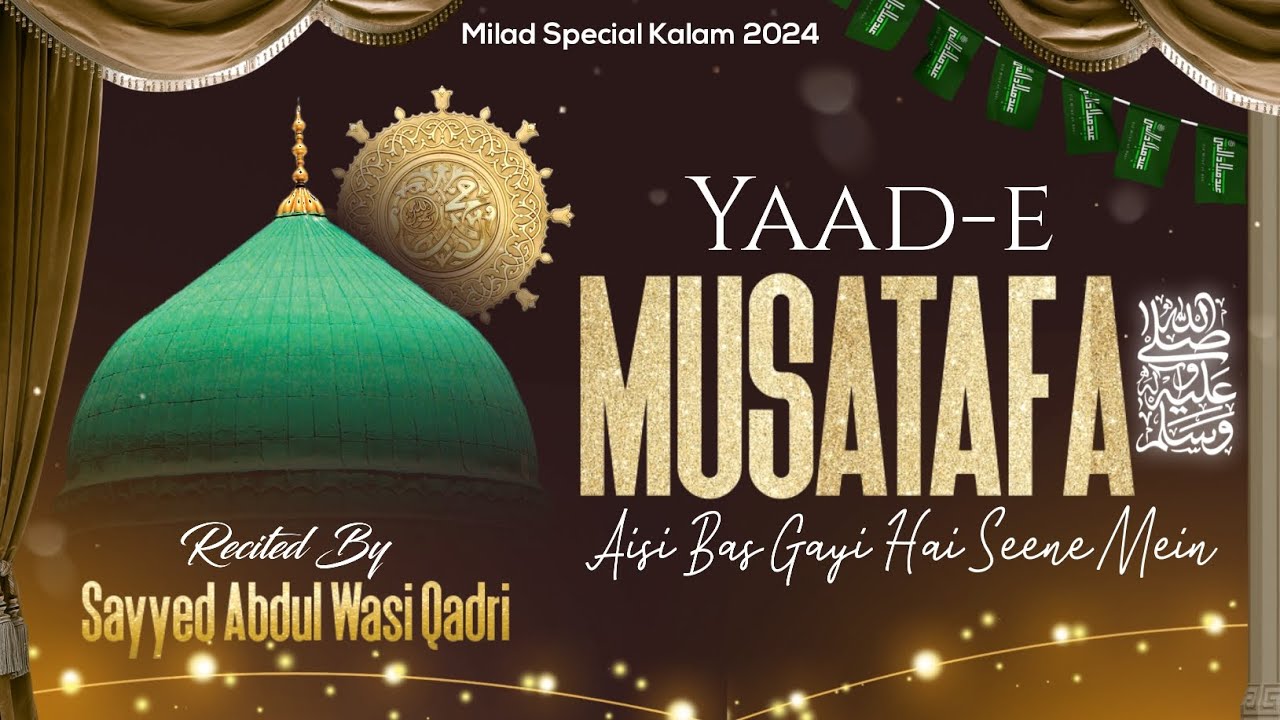 Milad Special Kalam 2k24 | Yaad E Mustafaﷺ | Sayyed Abdul Wasi Qadri