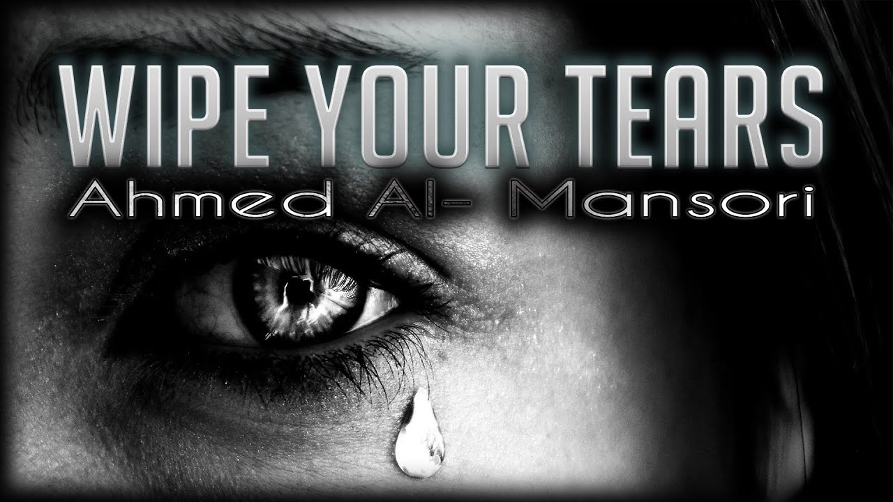 WIPE YOUR TEARS  Nasheed By Ahmed Al Mansori  Lyrics  Subs HD