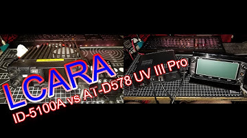 LCARA HAM Radio: ICOM ID-5100A vs Anytone AT-D578UV III Pro