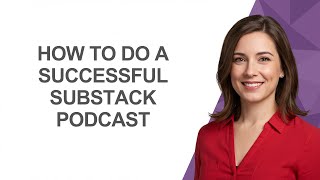 How to Do a Successful Substack Podcast - AshleyHowTo