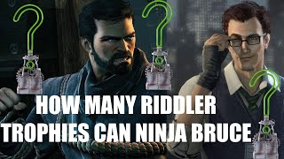 How Many Riddler Trophies Can You Get As Ninja Bruce in Arkham Origins?