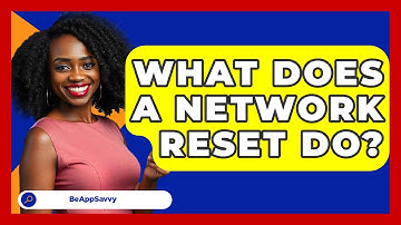 What Does A Network Reset Do? - Be App Savvy